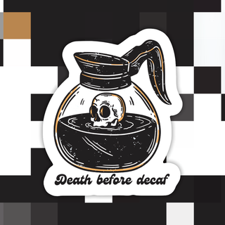 Death Before Decaf Coffee - Sticker